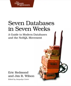 USED-Seven Databases in Seven Weeks: A Guide to Modern Databases and the NoSQL Movement by Eric Redmond (Paperback)