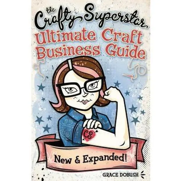 USED-The Crafty Superstar Ultimate Craft Business Guide by Dobush, Grace (Paperback)