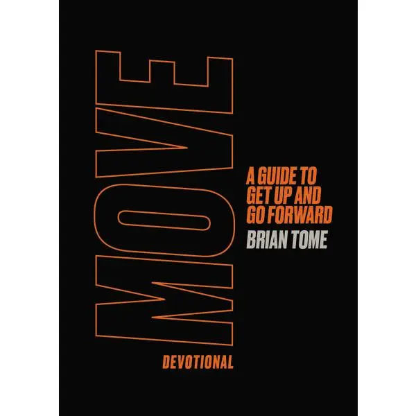 Move Devotional: A Guide for Men to Get Up and Go Forward (A 70-Day Devotional)