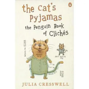USED-The Cat's Pyjamas: The Penguin Book of Cliches by Julia Cresswell (Paperback)