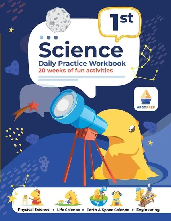 1st Grade Science: Daily Practice Workbook 20 Weeks of Fun Activities (Physical, Life, Earth and Space Science, Engineering Video Explanations Include by Argoprep (Paperback)