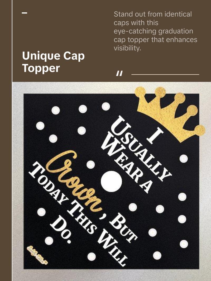 I Usually Wear A Crown, But Today This Will Do Graduation Cap Topper I Usually Wear A Crown, But Today This Will Do Graduation Cap Topper