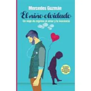 USED-El Niño Olvidado: Un viaje de regreso al amor y la inocencia by Guzman, Mercedes B. (Paperback)
