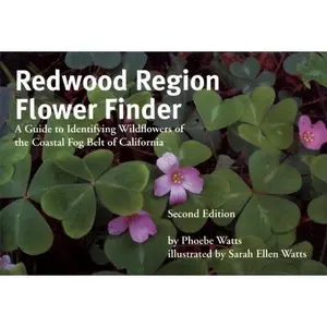 USED-Redwood Region Flower Finder: A Guide to Identifying Wildflowers of the Coastal Fog Belt of California by Watts, Phoebe (Paperback)