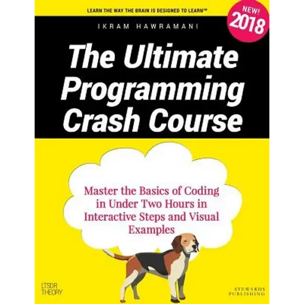 The Ultimate Programming Crash Course: Master the Basics of Coding in Under Two Hours in Interactive Steps and Visual Examples - Paperback