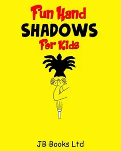 USED-Fun Hand Shadows For Kids: 30 + Hand Shadow Puppets With Easy To Follow Illustrations by Ltd, Jb Books (Paperback)