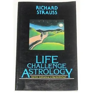 USED-Life Challenge Astrology: Karmic Indicators in the Birthchart by Richard Strauss (Paperback)