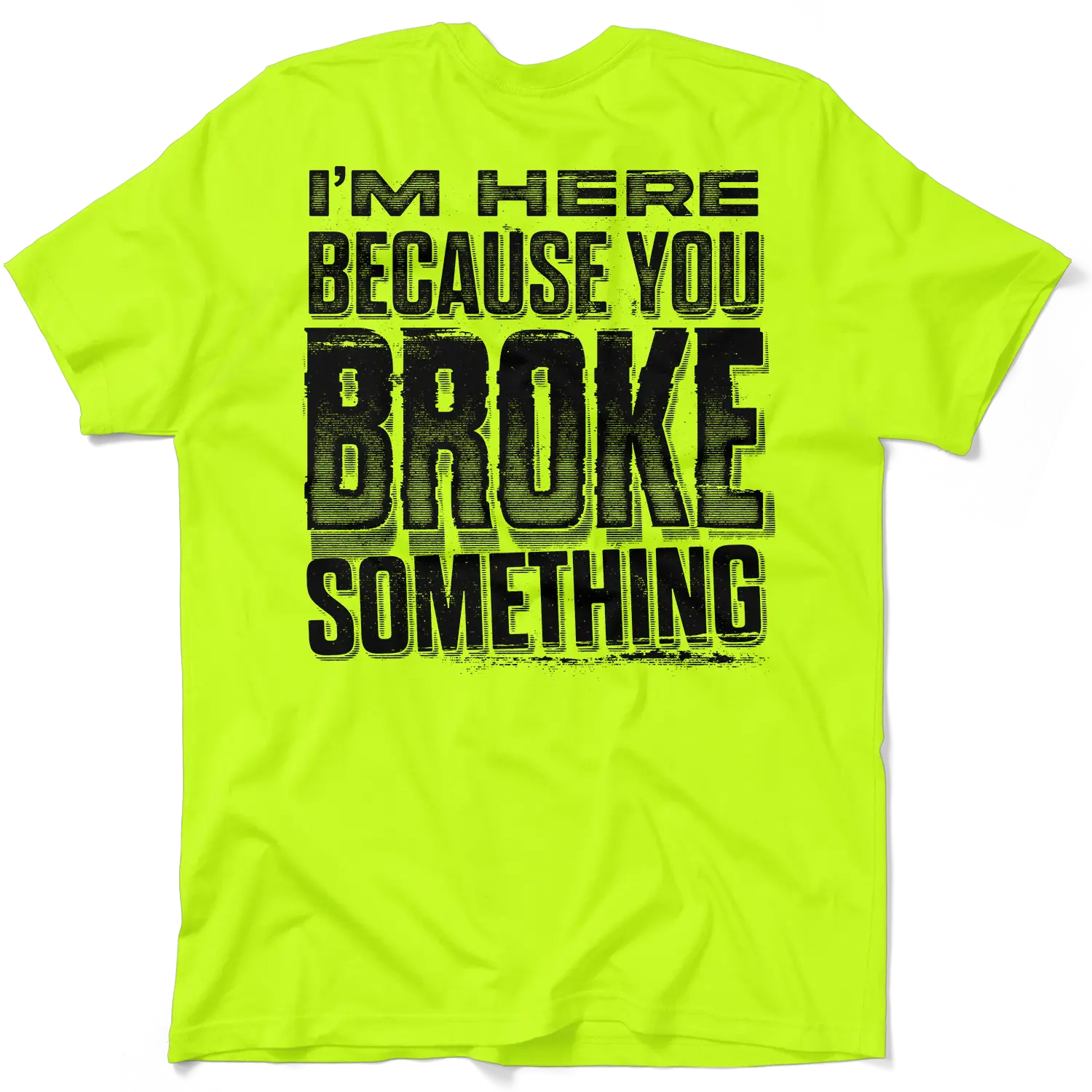 Broke Something - Hi Visibility Safety Yellow Work T-Shirt Jersey Menswear For Blue Collar Workers | Funny, Sarcastic | Graphic Tees Apparel