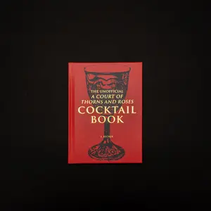 The Unofficial A Court of Thorns and Roses Cocktail Book