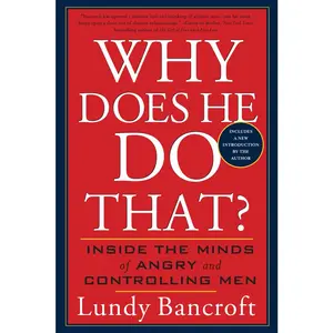 USED-Why Does He Do That?: Inside the Minds of Angry and Controlling Men by Bancroft, Lundy (Paperback)