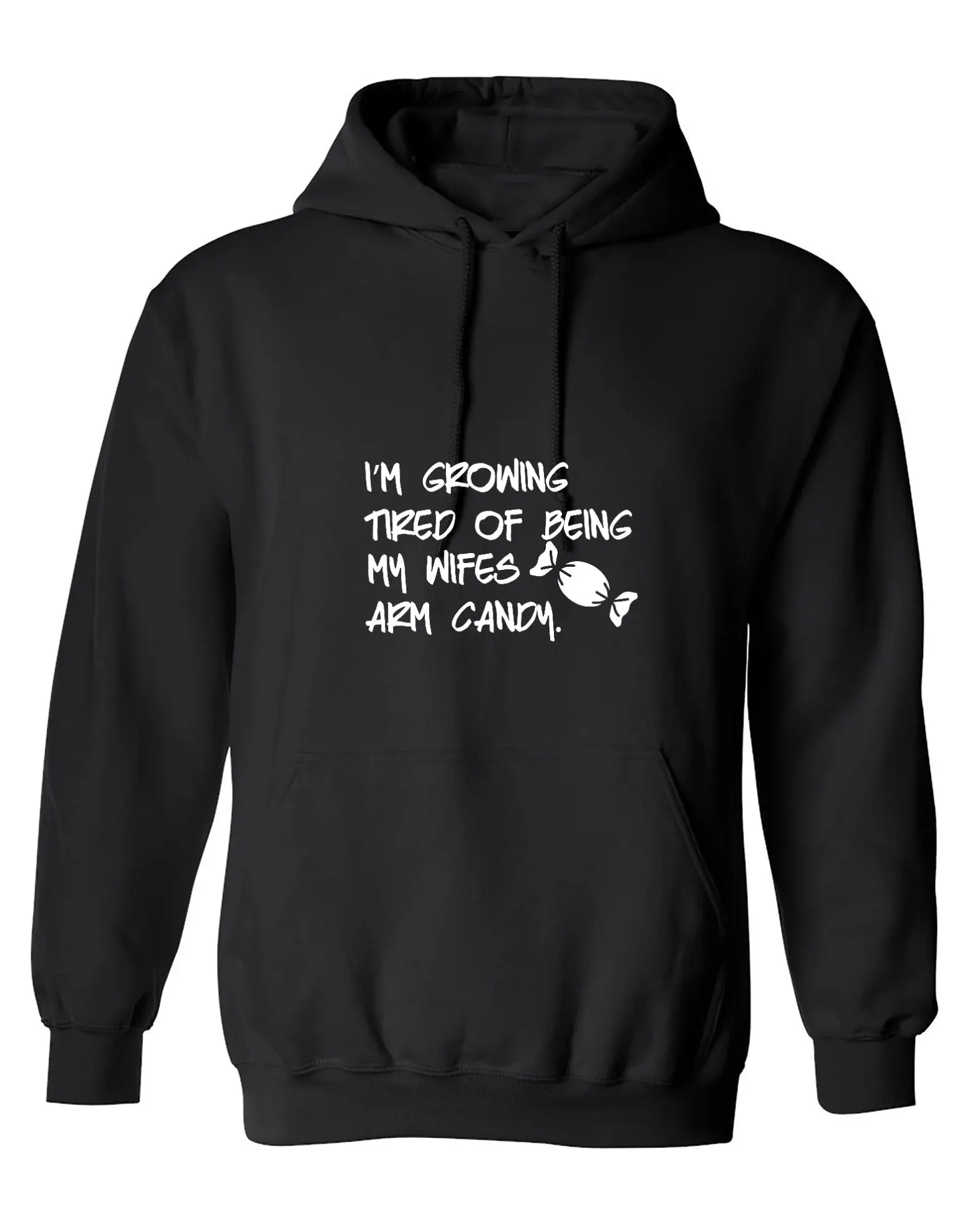 I'm Growing Tired Of Being My Wife's Arm Candy T-Shirt - Hoodie