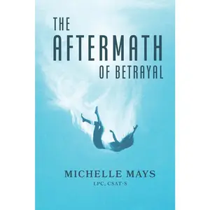 USED Book - The Aftermath of Betrayal by Csat-S, Michelle Mays Lpc (Paperback) - english