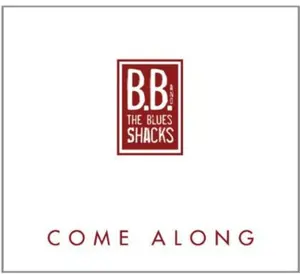 B.B. & the Blues Shacks - Come Along  [COMPACT DISC - CD]