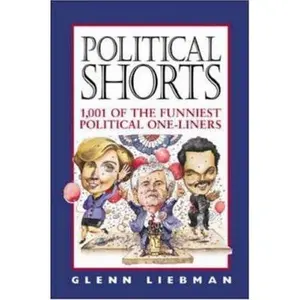 USED-Political Shorts: 1,001 Of the Funniest Political One-Liners by Glenn Liebman (Hardcover)