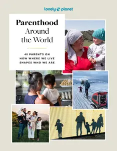 USED-Lonely Planet Parenthood Around the World: 40 Interviews on How Place Shapes How We Parent by Planet, Lonely (Hardcover)