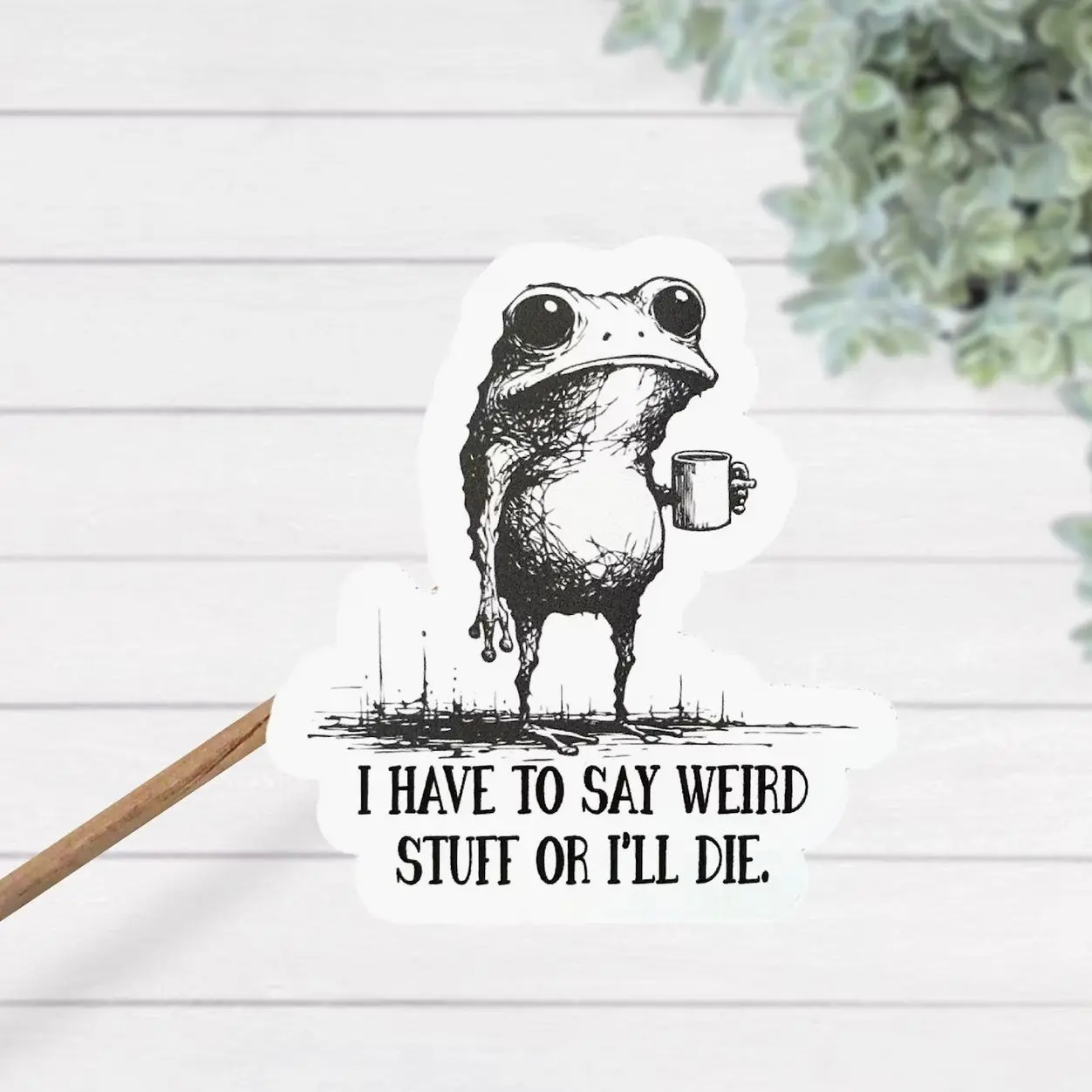 I Have To Say Weird Stuff Or I Will Die Frog Drinking Coffee Thermal Laminate Waterproof Sticker, Frog Towel, Laptop Water Bottle Decal Sticker