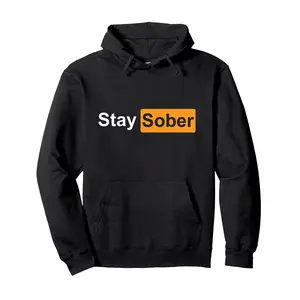 Stay Sober Pullover Hoodie 6N Tshirt, Hoodie and Sweatshirt 5