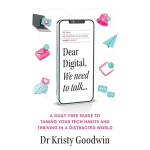 USED-Dear Digital, We Need to Talk: A Guilt-Free Guide to Taming Your Tech Habits and Thriving in a Distracted World by Goodwin, Kristy (Paperback)
