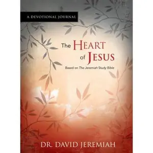 USED-The Heart of Jesus A Devotional Journal: Based on The Jeremiah Study Bible by Dr. David Jeremiah (Unknown)