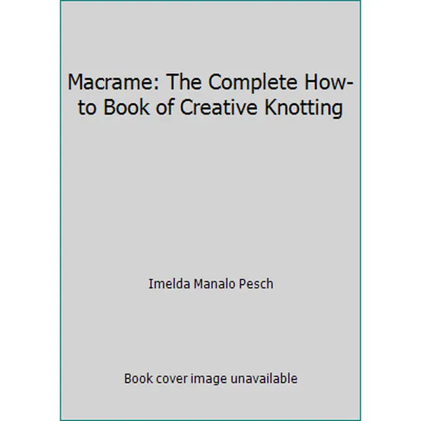 Used Good English Macrame Creative Knotting How-To Book by Imelda Manalo Pesch, Soft Cover, 91 Pages, 0.15 lbs