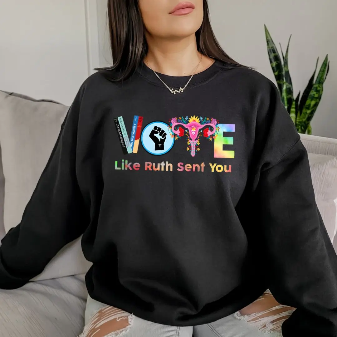 Vote Like Ruth Sent You Sweatshirt, Election 2024 Sweatshirt, Vote Sweatshirt, Ruth Bader Ginsburg Shirt, Feminist Gift Shirt, Empowering Political Shirt