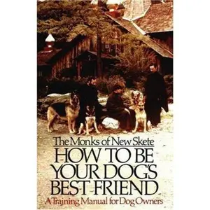 USED-How to Be Your Dog's Best Friend: A Training Manual for Dog Owners by New Skete Monks (Hardcover)
