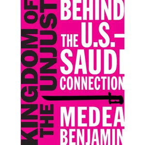 USED-Kingdom of the Unjust: Behind the U.S.-Saudi Connection by Benjamin, Medea (Paperback)
