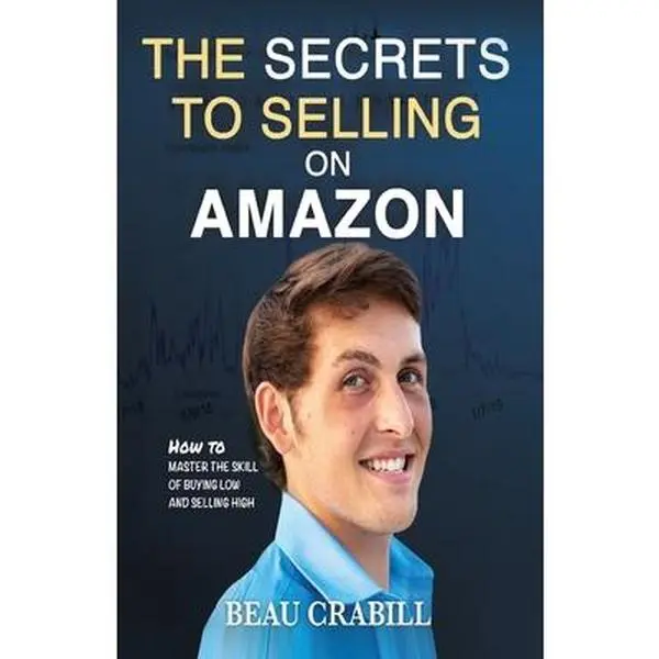 USED Book - The Secrets to Selling on Amazon: How I Turned Nothing into Millions (Without Advertising, Dropshipping or Private Labeling) by Crabill, Beau (Paperback) - english