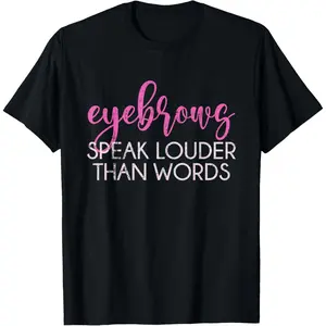 Vintage Eyebrows Speak Louder Than Words Brow Artist Eyebrow Casual Short Sleeve Cotton T-Shirt