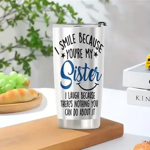 20oz Insulated Tumbler | "I Smile Because You're My Sister" Funny Quote Print | Stainless Steel Vacuum Travel Mug | Sister Gift for Birthday, Christmas, Sibling Gifts
