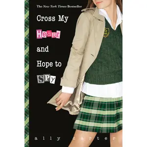Cross My Heart and Hope to Spy by Ally Carter [Paperback Book]