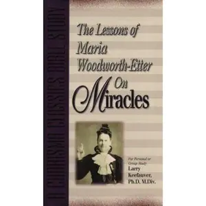 The Lessons of Maria Woodworth-Etter On Miracles by Larry Keefauver (Paperback) - Used