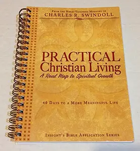 USED-Practical Christian Living : A Road Map to Spiritual Growth by CHARLES R. SWINDOLL (Unknown)