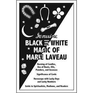 Genuine Black and White Magic of Marie Laveau: Hoodoo's Earliest Grimoire and Spell Book