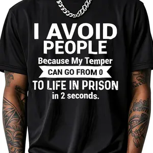 100% Cotton I Avoid People Because My Temper Can Go From 0 To Life In Prison In 2 Seconds T-Shirt Women Men Outdoor Casual Short Sleeve Comfortable And Versatile