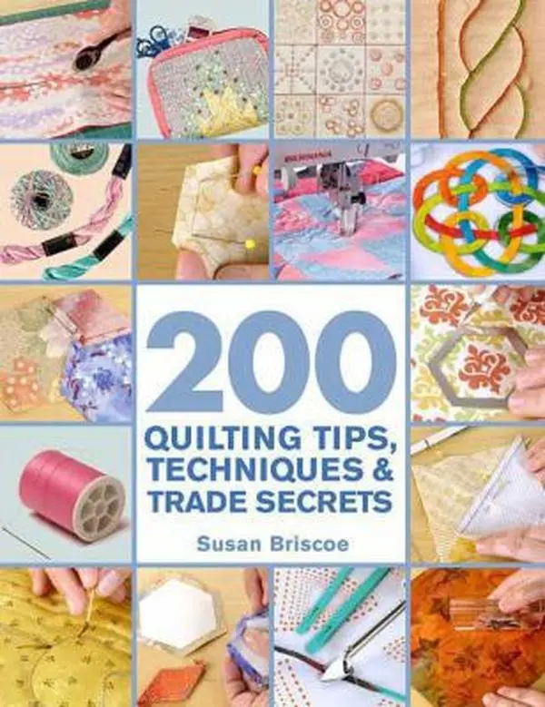 Used Paperback Book - 200 Quilting Tips, Techniques, Trade Secrets: Indispensable DIY Craft Reference with Handmade Inspiration, Tutorials & Technical Know-How by Susan Briscoe (English)