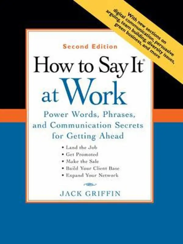 USED-How to Say It at Work: Power Words, Phrases, and Communication Secrets for Getting Ahead by Jack Griffin (Paperback)