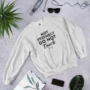 Not Friendly Do Not Touch Graphic Crewneck Sweatshirt - 50% Cotton 50% Polyester Pre-Shrunk Classic Fit Air-Jet Spun Yarn Soft Feel