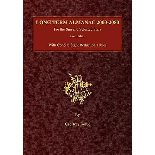Long Term Almanac 2000-2050: Sun & Selected Stars Reference with Concise Sight Reduction Tables, Tutorial, 2nd Edition - Geoffrey Kolbe, Paperback (Science & Industrial Technology Book)