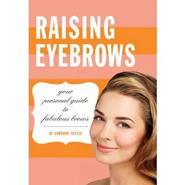 USED Book - Raising Eyebrows: Your Personal Guide to Fabulous Brows by Tuttle, Cameron (Hardcover) - english