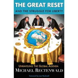 USED-The Great Reset and the Struggle for Liberty: Unraveling the Global Agenda by Rectenwald, Michael (Paperback)