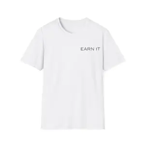 Motivational Unisex Softstyle T-Shirt - 'Earn It' Graphic Tee