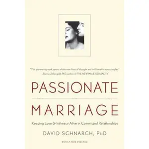USED-Passionate Marriage: Love, Sex, and Intimacy in Emotionally Committed Relationships by Schnarch, David (Paperback)