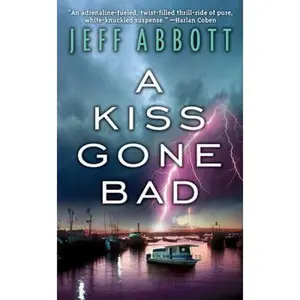 USED-A Kiss Gone Bad by Jeff Abbott (Unknown)
