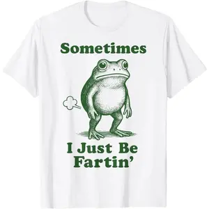 [100% Cotton] Funny Viral Trendy Cute Comfy Humorous Frog Graphic T-Shirt Featuring Sarcastic Quote Sometimes I Just Be Fartin Perfect For Casual Relaxed Daily Wear Cool Unique Graphic Tees For Fun Laid-Back Style Lovers