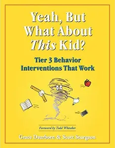 USED-Yeah, But What About This Kid? Tier 3 Behavior Interventions That Work by Grace Dearborn & Scott Sturgeon (Paperback)