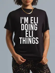 100% Cotton Unisex I'M ELI DOING ELI THINGS Funny Birthday Name Gift Idea T-Shirt Graphic Printed Casual Round Neck T shirt
