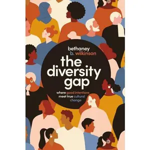 USED-The Diversity Gap: Where Good Intentions Meet True Cultural Change by Wilkinson, Bethaney (Hardcover)