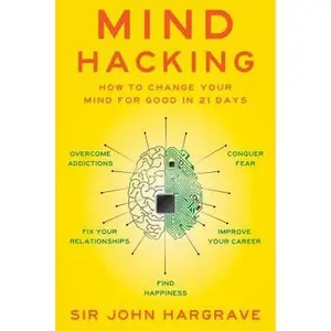 USED-Mind Hacking: How to Change Your Mind for Good in 21 Days by Hargrave, John (Paperback)