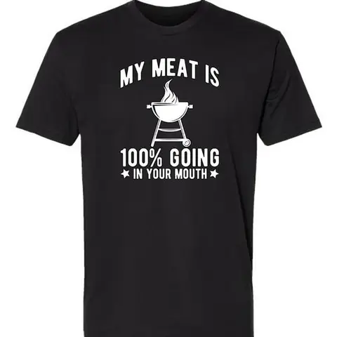 100% Cotton My Meat Is 100% Going In Your Mouth - Funny BBQ Themed Unisex Black Short Sleeve T-Shirt Golf Gift T-Shirt For Men And Women